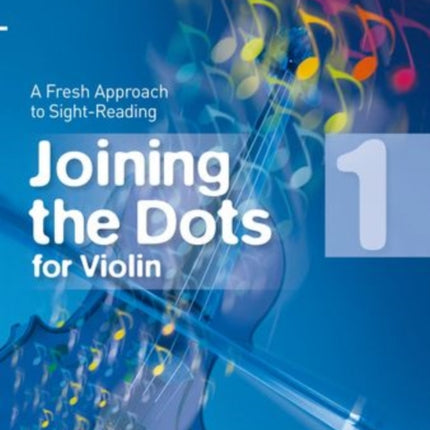 Joining the Dots for Violin, Grade 1: A Fresh Approach to Sight-Reading