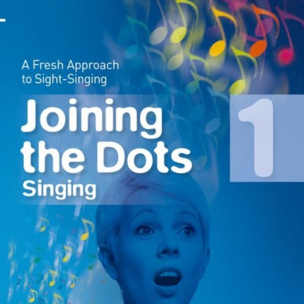 Joining the Dots Singing, Grade 1: A Fresh Approach to Sight-Singing