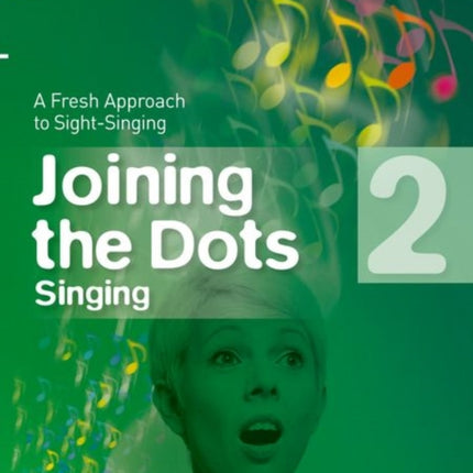 Joining the Dots Singing, Grade 2: A Fresh Approach to Sight-Singing