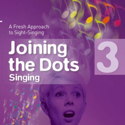 Joining the Dots Singing, Grade 3: A Fresh Approach to Sight-Singing