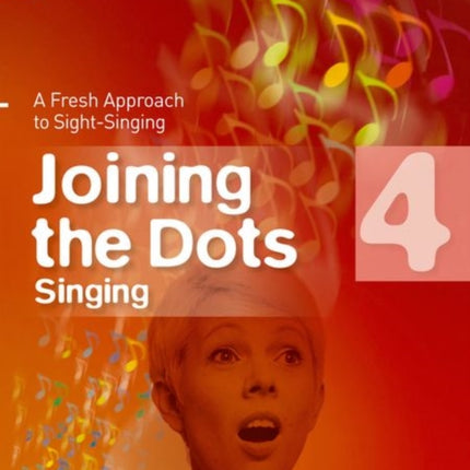 Joining the Dots Singing, Grade 4: A Fresh Approach to Sight-Singing