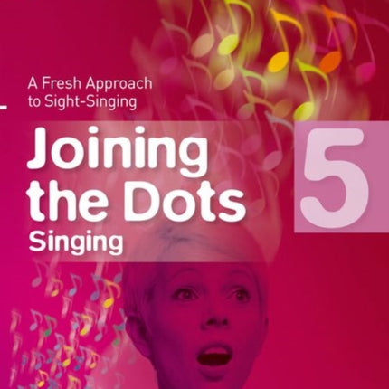 Joining the Dots Singing, Grade 5: A Fresh Approach to Sight-Singing