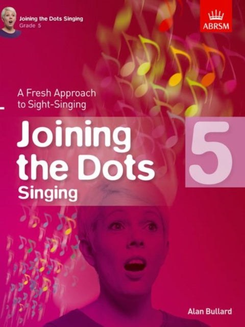 Joining the Dots Singing, Grade 5: A Fresh Approach to Sight-Singing