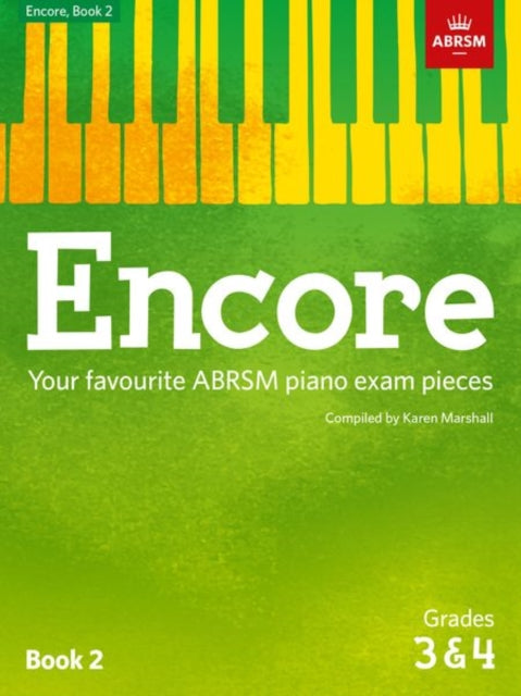 Encore: Book 2, Grades 3 & 4: Your favourite ABRSM piano exam pieces