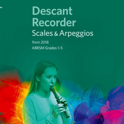 Descant Recorder Scales & Arpeggios, ABRSM Grades 1-5: from 2018