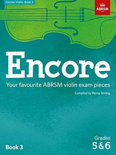 Encore Violin, Book 3, Grades 5 & 6: Your favourite ABRSM violin exam pieces