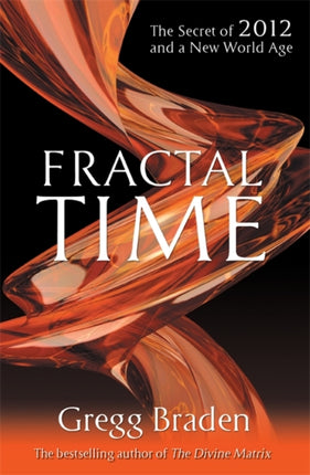 Fractal Time: The Secret of 2012 and a New World Age