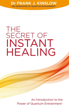 The Secret of Instant Healing: An Introduction to