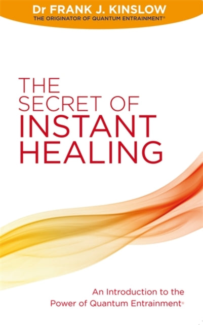 The Secret of Instant Healing: An Introduction to
