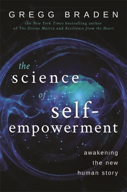 The Science of Self-Empowerment: Awakening the New Human Story