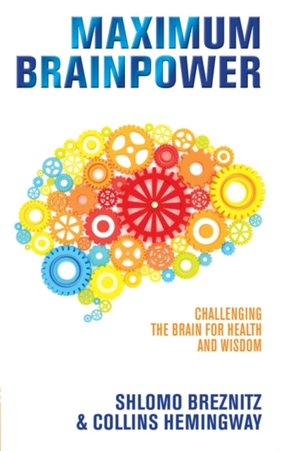 Maximum Brainpower: Challenging the Brain for Health and Wisdom