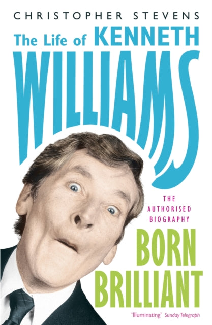 Kenneth Williams: Born Brilliant: The Life of Kenneth Williams