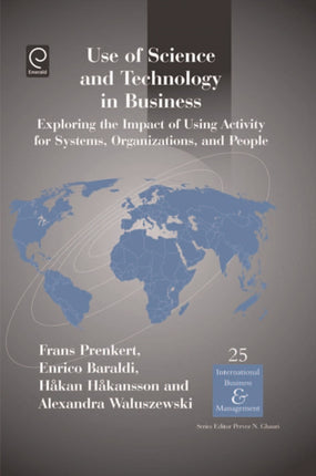 Use of Science and Technology in Business: Exploring the Impact of Using Activity for Systems, Organizations, and People