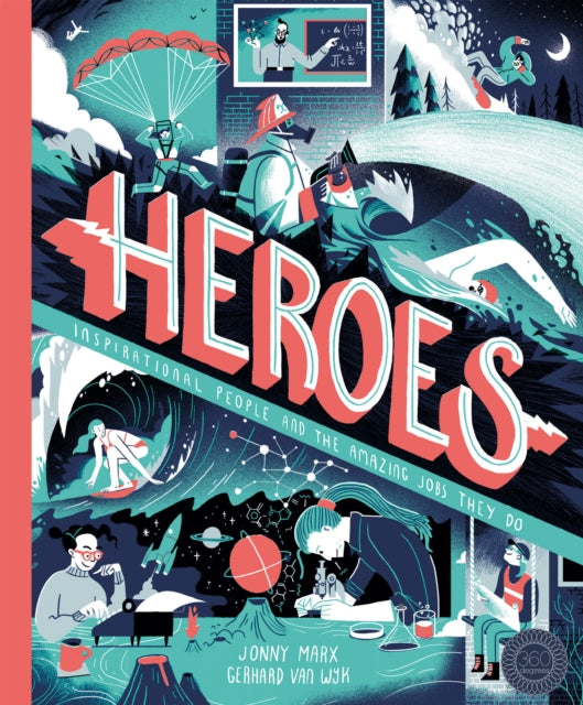 Heroes: Inspirational people and the amazing jobs they do