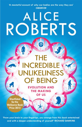 The Incredible Unlikeliness of Being: Evolution and the Making of Us