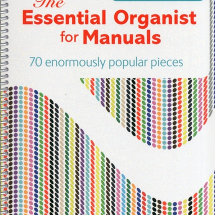 The Essential Organist for Manuals: 70 Enormously Popular Pieces