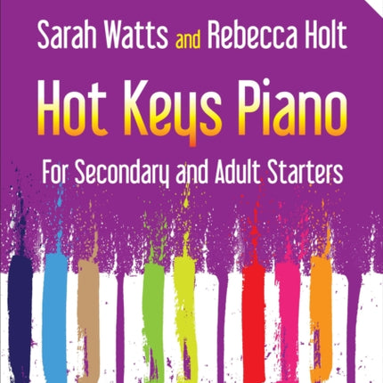 Hot Keys Piano for Secondary and Adult Starters: For Secondary and Adult Starters