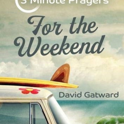 3 - Minute Prayers For The Weekend