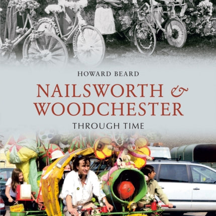 Nailsworth and Woodchester Through Time