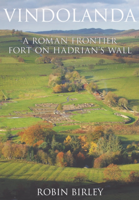 Vindolanda: Everyday Life on Rome's Northern