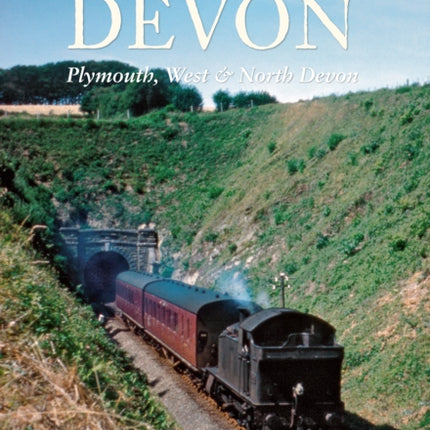 The Branch Lines of Devon Plymouth, West & North Devon