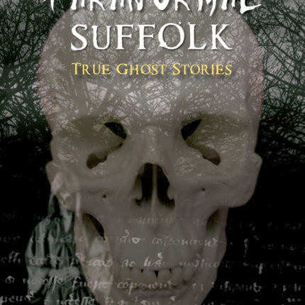 Paranormal Suffolk: True Ghost Stories