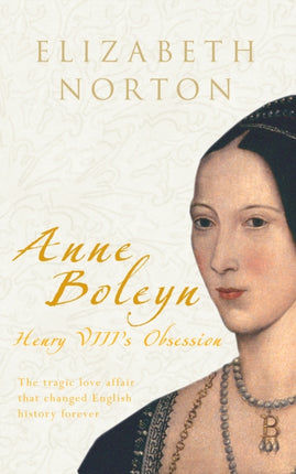 Anne Boleyn: Henry VIII's Obsession