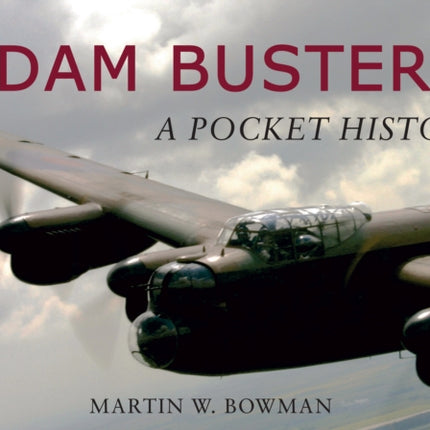 The Dam Busters: A Pocket History