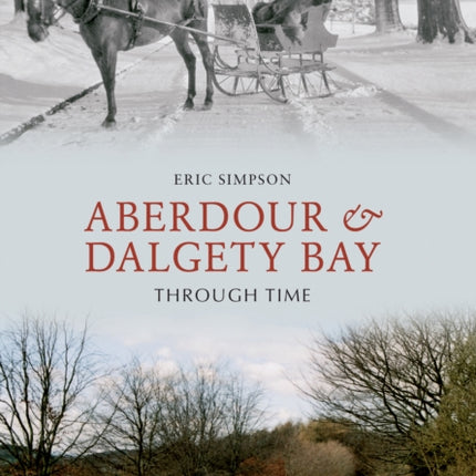 Aberdour and Dalgety Bay Through Time