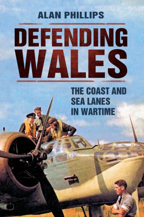 Defending Wales: The Coast and Sea Lanes in