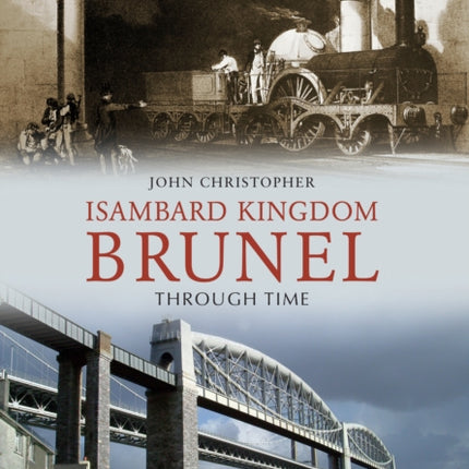 Isambard Kingdom Brunel Through Time