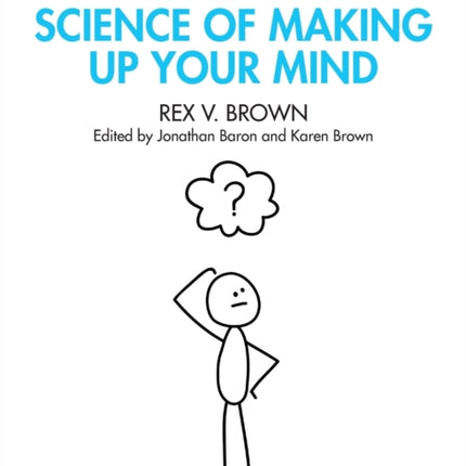 The Art and Science of Making Up Your Mind