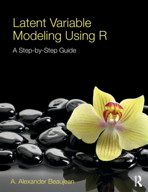 Latent Variable Modeling Using R: A Step-by-Step