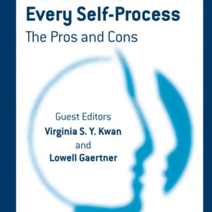 Two Sides to Every Self-Process: The Pros and Cons: A Special Issue of Self and Identity