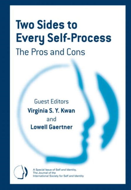 Two Sides to Every Self-Process: The Pros and Cons: A Special Issue of Self and Identity