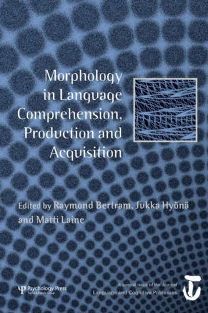 Morphology in Language Comprehension, Production and Acquisition: A Special Issue of Language and Cognitive Processes