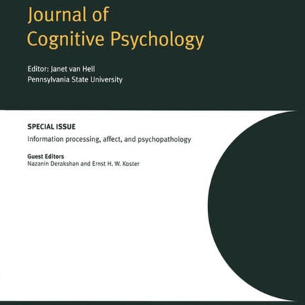 Information Processing, Affect and Psychopathology: A Special Issue of the Journal of Cognitive Psychology