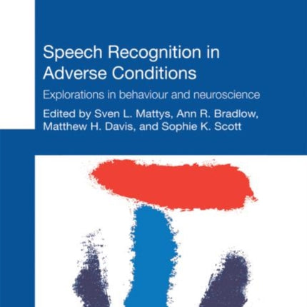 Speech Recognition in Adverse Conditions: Explorations in Behaviour and Neuroscience