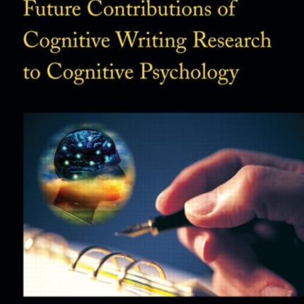 Past, Present, and Future Contributions of Cognitive Writing Research to Cognitive Psychology