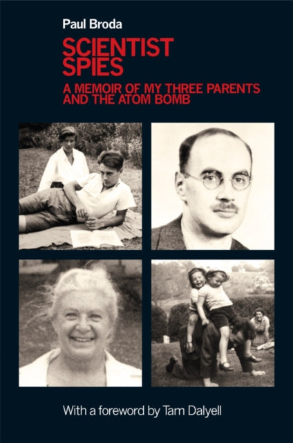 Scientist Spies: A memoir of my three parents and the atom bomb