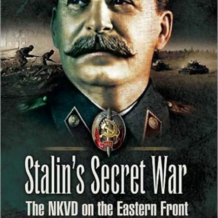 Stalins Secret War the Nkvd on the Eastern Front