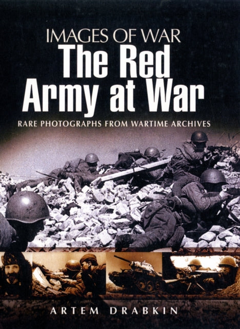 Red Army at War: Rare Photographs from Wartime Archives