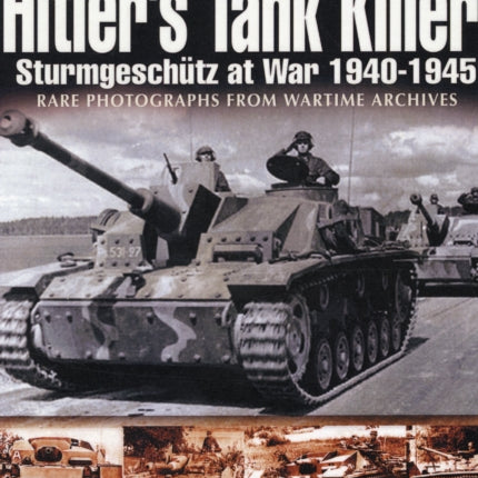 Hitler's Tank Killer: Sturmgeschutz at War 1940-1945