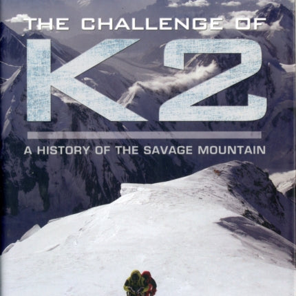 Challenge of K2: a History of the Savage Mountain