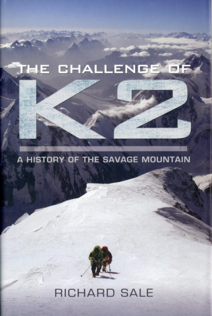 Challenge of K2: a History of the Savage Mountain