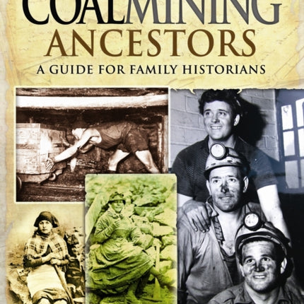Tracing Your Coalmining Ancestors: A Guide for