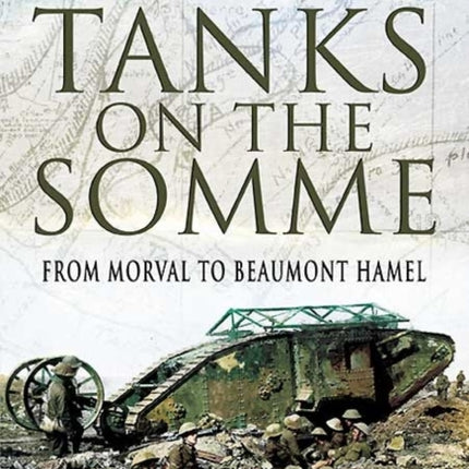 Tanks on the Somme: from Morval to Beaumont Hamel