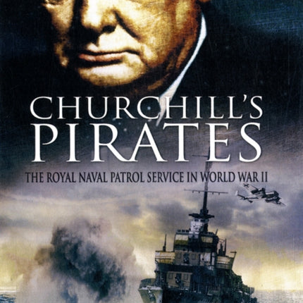 Churchills Pirates The Royal Naval Patrol Service in World War II