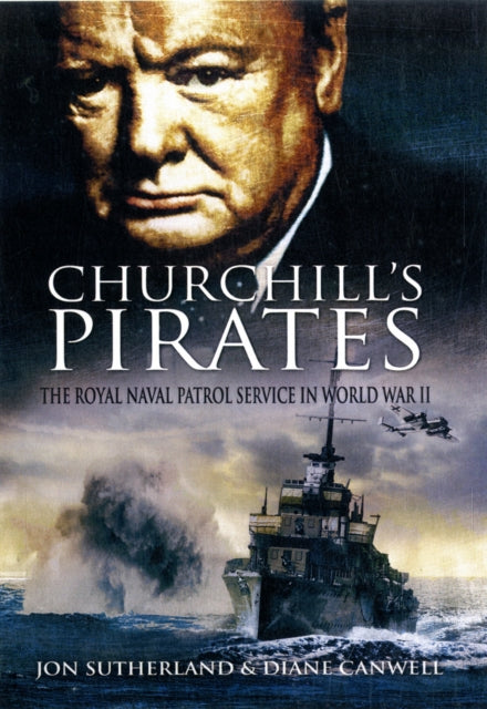 Churchills Pirates The Royal Naval Patrol Service in World War II