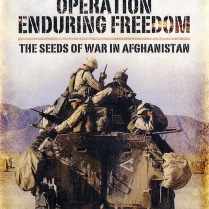 Operation Enduring Freedom: the Seeds of War in
